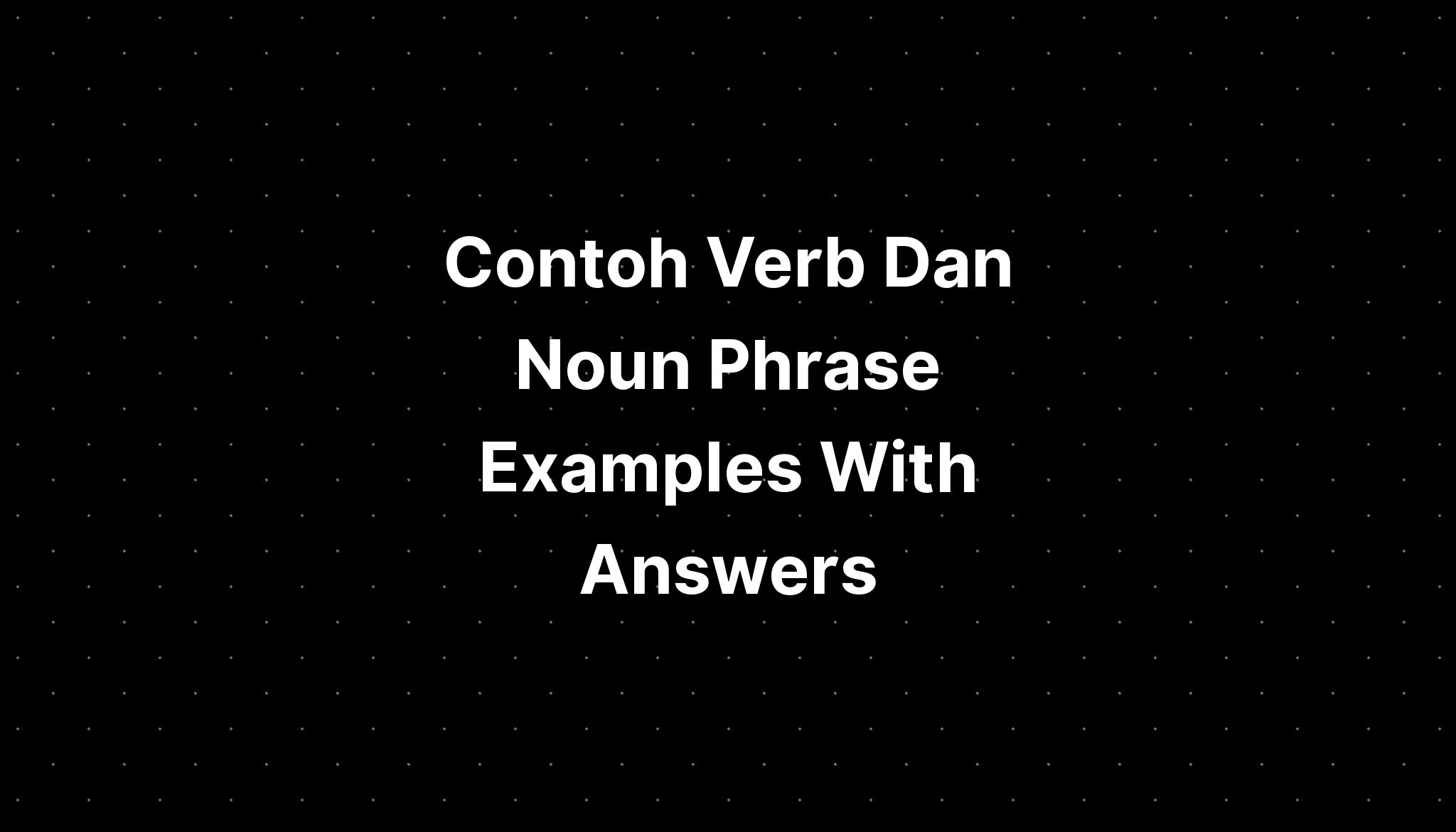 contoh-verb-dan-noun-phrase-examples-with-answers-imagesee